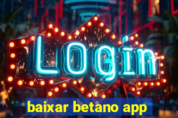 baixar betano app